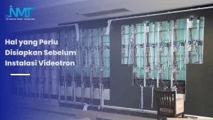 Persiapan instalasi videotron indoor dan outdoor mulai dari lokasi struktur listrik kabel dan sistem kontrol