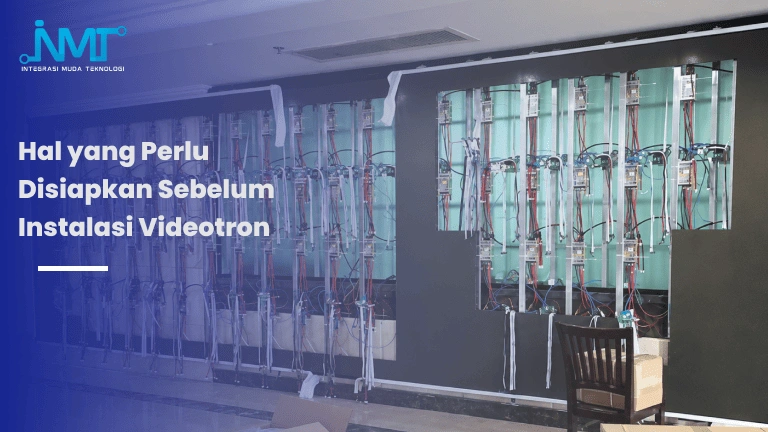 Persiapan instalasi videotron indoor dan outdoor mulai dari lokasi struktur listrik kabel dan sistem kontrol